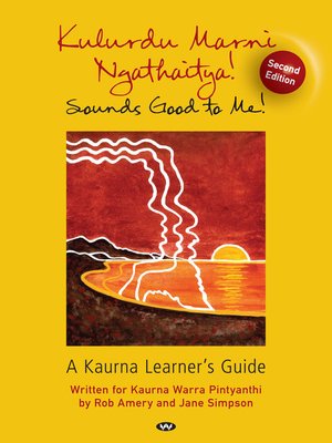 cover image of Kulurdu Marni Ngathaitya!: a Kaurna learner's guide
